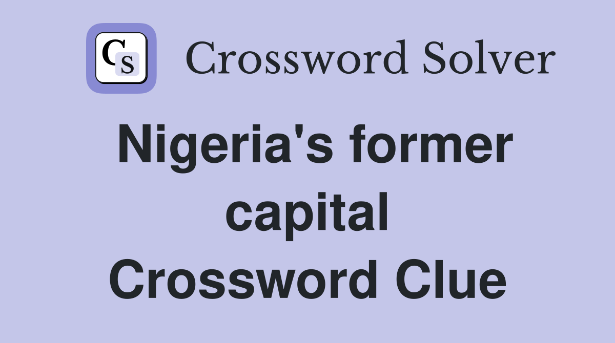 Nigeria's former capital Crossword Clue Answers Crossword Solver